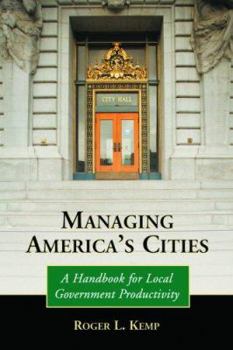 Managing America's Cities: A Handbook for Local Government Productivity