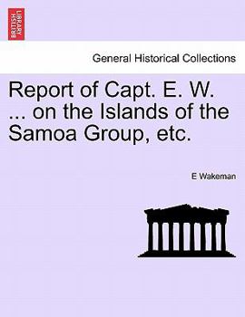 Paperback Report of Capt. E. W. ... on the Islands of the Samoa Group, Etc. Book