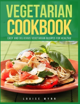 Paperback Vegetarian Cookbook: Easy and Delicious Vegetarian Recipes for Healthy Book