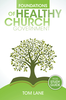 Paperback Foundations of Healthy Church Government: With Study Guide Book