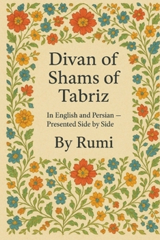 Paperback Divan of Shams of Tabriz: By Rumi: In English and Farsi- Presented Side by Side Book