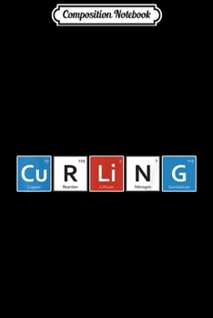 Paperback Composition Notebook: Curling is Elemental Period Table of Elements Journal/Notebook Blank Lined Ruled 6x9 100 Pages Book