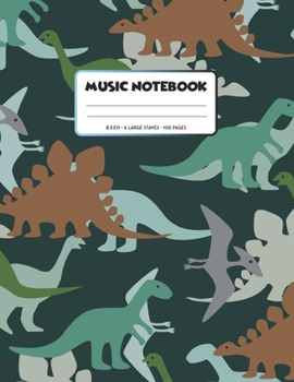 Music Notebook: Kids Wide Staff Manuscript Paper * Large (8.5 x 11) * 6 Stave * 100 Pages: Dinosaur Gift for Boys and Girls