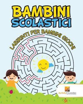 Paperback Bambini Scolastici: Labirinti Per Bambini Giochi [Italian] Book