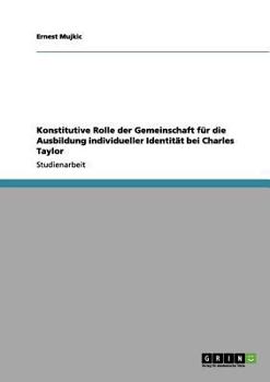 Paperback Konstitutive Rolle der Gemeinschaft für die Ausbildung individueller Identität bei Charles Taylor [German] Book