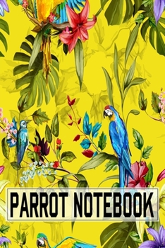 Paperback Parrot Notebook: Cute Parrots Gifts For Birds Lover To Writing Notes About Their Pets - Blank Lined Notebook Book