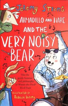 Armadillo and Hare and the Very Noisy Bear: 2 (Small Tales from the Big Forest) - Book  of the Armadillo and Hare