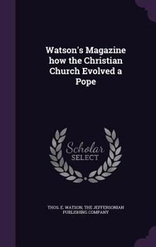 Watson's Magazine How the Christian Church Evolved a Pope