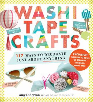 Paperback Washi Tape Crafts: 110 Ways to Decorate Just about Anything Book