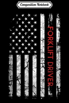 Composition Notebook: Forklift driver Patriotic American Flag 4th Of July  Journal/Notebook Blank Lined Ruled 6x9 100 Pages