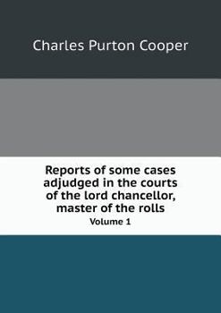 Paperback Reports of some cases adjudged in the courts of the lord chancellor, master of the rolls Volume 1 Book