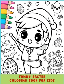 Funny Easter Coloring Book For Kids: Big, Easy and Simple Cute Rabbit Bunny, Easter Activity for Toddlers and Preschoolers