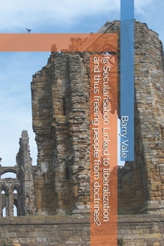 Paperback Is Secularisation Linked to liberalization and thus freeing people from doctrines? Book