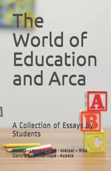 Paperback The World of Education and Arca: A Collection of Essays by Students Book