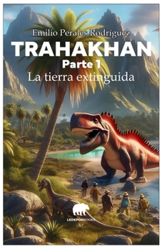 Paperback Trahakhan - Parte 1 - La Tierra Extinguida [Spanish] Book