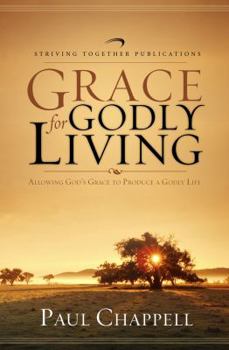 Paperback Grace for Godly Living: Allowing God's Grace to Produce a Godly Life Book