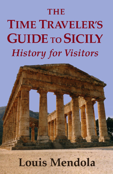 Paperback The Time Traveler's Guide to Sicily: History for Visitors Book