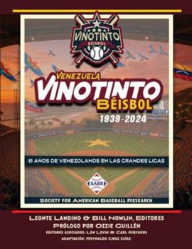 Vinotinto Venezuela Béisbol, 1939–2024: 85 Años de los Venezolanos en las Grandes Ligas (Leyendas del Beisbol) (Spanish Edition)