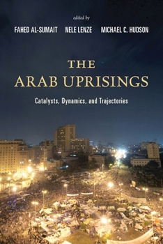 Paperback Arab Uprisings: Catalysts, Dynamics, and Trajectories Book