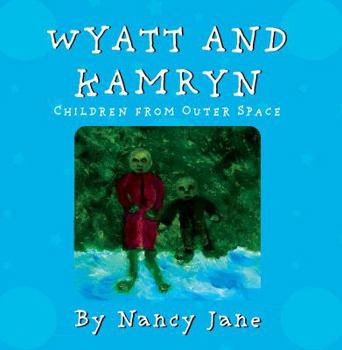 Paperback Wyatt and Kamryn, Children from Outer Space: Will you be on the ship? Book