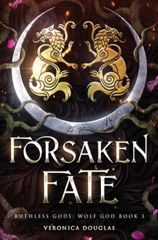 Forsaken Fate (Ruthless Gods: Wolf God) - Book #3 of the Ruthless Gods: Wolf God