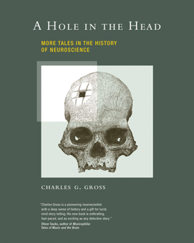 Paperback A Hole in the Head: More Tales in the History of Neuroscience Book