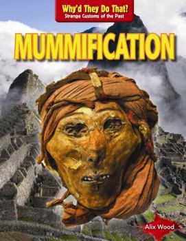 Mummification - Book  of the Why'd They Do That? Strange Customs of the Past