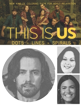 Paperback This is Us Dots Lines Spirals: The BEST Coloring Book for Any Fan!!! Book