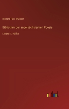 Bibliothek der angelsächsischen Poesie: I. Band 1. Hälfte (German Edition)