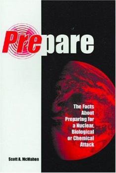 Paperback Prepare: The Facts about Preparing for a Nuclear, Biological, or Chemical Attack Book