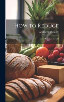 Hardcover How to Reduce: New Waistlines for Old Book