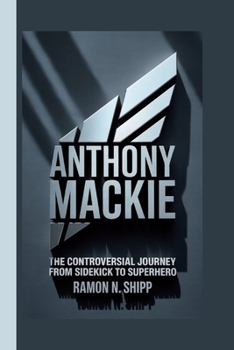 Paperback Anthony MacKie: The Controversial Journey from Sidekick to Superhero Book
