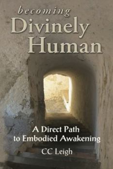 Paperback Becoming Divinely Human: A Direct Path to Embodied Awakening Book
