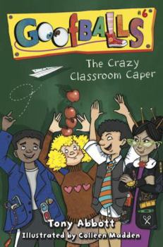 The Crazy Classroom Caper - Book #6 of the Goofballs