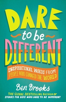 Hardcover Dare to Be Different: Inspirational Words from People Who Changed the World Book