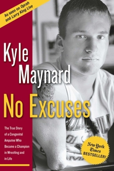 Paperback No Excuses: The True Story of a Congenital Amputee Who Became a Champion in Wrestling and in Life Book