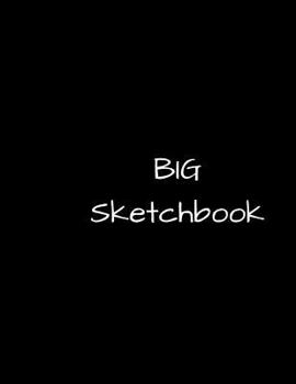 BIG Sketchbook: GIANT Drawing Book with SIX HUNDRED White Blank Pages (300 Sheets) Black Cover Design GIANT Sketch Notebook/Journal (8.5 x 11)