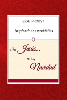 Paperback Sin Jesús... No hay Navidad: Inspiraciones navideñas [Spanish] Book