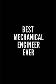 Paperback Best Mechanical Engineer Ever: 6x9 Lined Notebook/Journal/Diary, 100 pages, Sarcastic, Humor Journal, original gift For Women/Men/Coworkers/Classmate Book