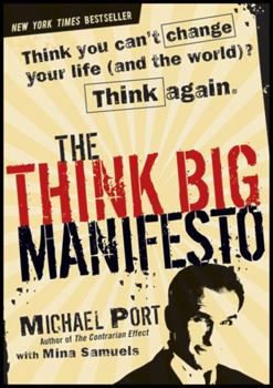 Hardcover The Think Big Manifesto: Think You Can't Change Your Life (and the World)? Think Again Book