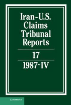 Iran-U.S. Claims Tribunal Reports, Volume 17 - Book #17 of the Iran-U.S. Claims Tribunal Reports