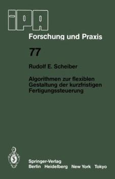 Paperback Algorithmen Zur Flexiblen Gestaltung Der Kurzfristigen Fertigungssteuerung [German] Book