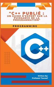 "C]+ Publié: Un Guide d'Expert Sur La Puissance de la Programmation" B0CM78YZ8M Book Cover