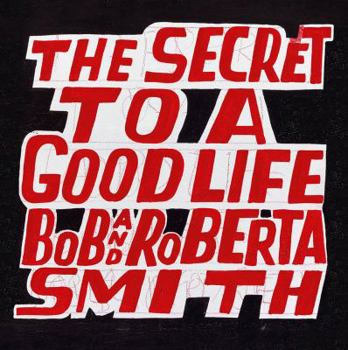 Hardcover Bob and Roberta Smith: The Secret to a Good Life Book