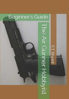 Paperback The Air Gunner Hobbyist: Beginner's Guide Book