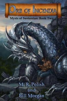 Orb of Incendia - Book #2 of the Mysts of Santerrian