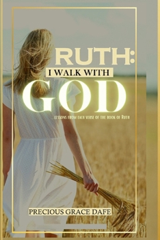 Paperback I Walk with God: A lesson from each verse of the book of Ruth Book
