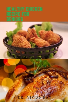 Paperback Healthy chicken recipe for seniors [Large Print] Book