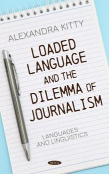 Hardcover Loaded Language and the Dilemma in Journalism Book