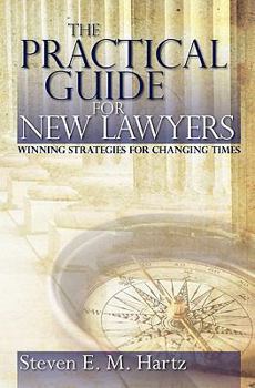 Paperback The Practical Guide for New Lawyers: Winning Strategies for Changing Times Book